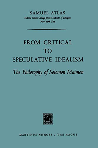 From Critical to Speculative Idealism: The Philosophy of Solomon Maimon (Paperback)