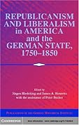 Republicanism and Liberalism in America and the German States, 1750-1850