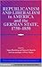 Republicanism and Liberalism in America and the German States, 1750-1850