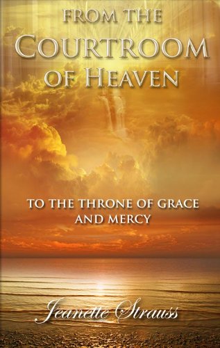 From the Courtroom of Heaven To The Throne Of Grace And Mercy (Paperback)