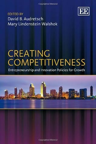 Creating Competitiveness Entrepreneurship and Innovation Policies for Growth