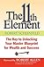 The 11th Element: The Key to Unlocking Your Master Blueprint For Wealth and Success