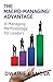 The Macro-Managing™ Advantage: A Managing Methodology for Leaders
