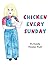 Chicken Every Sunday