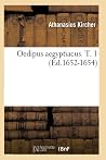 Oedipus Aegyptiacus. T. 1 (Éd.1652-1654) (Histoire) (French Edition)