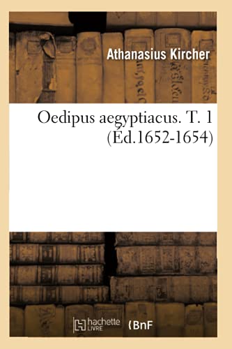 Oedipus Aegyptiacus. T. 1 (Éd.1652-1654) (Histoire) (French Edition)