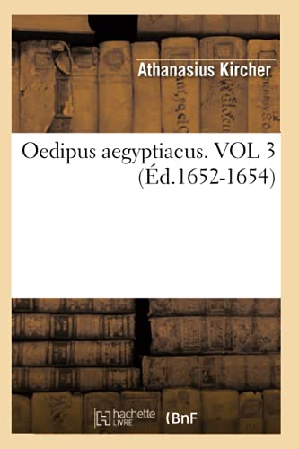 Oedipus Aegyptiacus. Vol 3 (Éd.1652-1654) (Histoire) (French Edition)