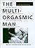 The Multi-Orgasmic Man: Sexual Secrets Every Man Should Know