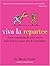Viva La Repartee: Clever Comebacks and Witty Retorts from History's Great Wits and Wordsmiths