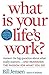 What Is Your Life's Work?