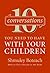 10 Conversations You Need to Have with Your Children