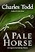 A Pale Horse by Charles Todd