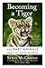 Becoming a Tiger