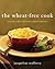 The Wheat-Free Cook
