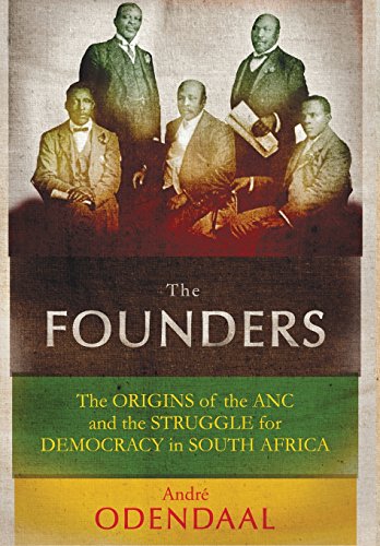 The Founders: The Origins of the ANC and the Struggle for Democracy in South Africa (Hardcover)