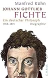 Johann Gottlieb Fichte: Ein deutscher Philosoph Johann Gottlieb Fichte: Ein deutscher Philosoph