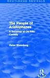 The People of Aristophanes: A Sociology of Old Attic Comedy (Routledge Revivals)
