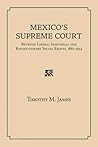 Mexico's Supreme Court: Between Liberal Individual and Revolutionary Social Rights, 1867-1934