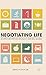 Negotiating Life: Secrets for Everyday Diplomacy and Deal Making
