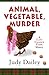 Animal, Vegetable, Murder (An Urban Farm Mystery)