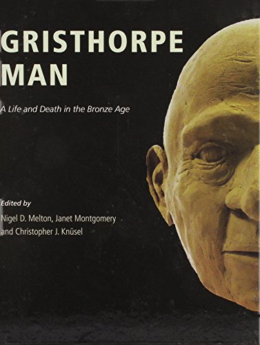 Gristhorpe Man: A Life and Death in the Bronze Age (Hardcover)