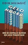 Geldmoord. Hoe de centrale banken ons geld vernietigen