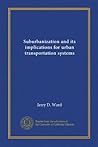 Suburbanization and Its Implications for Urban Transportation Systems Suburbanization and Its Implications for Urban Transportation Systems