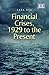 Financial Crises, 1929 to the Present by Sara Hsu