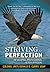 Striving for Perfection by Gerald D. Curry