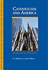 Catholicism and America: Challenges and Prospects (Faith & Reason: Stuydies in Catholic Theology & Philosophy)