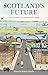 Scotland's Future by Andrew S. Goudie