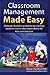 Classroom Management Made Easy: Eliminate discipline problems by teaching students how to take responsibility for their own behavior