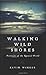 Walking Wild Shores: Portraits of the Natural World