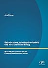 Betriebsklima, Arbeitszufriedenheit und wirtschaftlicher Erfolg: Worauf Führungskräfte bei der Personalführung achten sollten (German Edition)