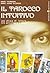il tarocco intuitivo - Una chiave di lettura tra psicologia e magia