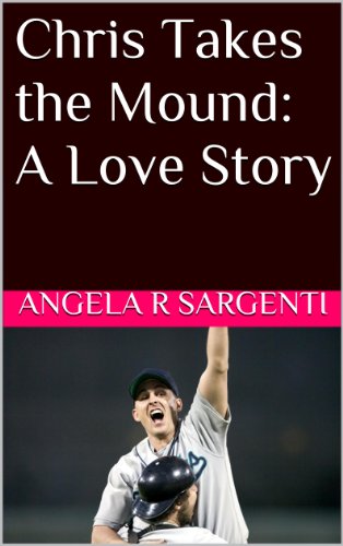Chris Takes the Mound (Kindle Edition)