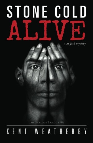 Stone Cold Alive: a St Jack Mystery (The Parlous Trilogy)