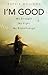 I'm Good: My Struggle, My Fight, My Breakthrough