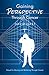 Gaining Perspective Through Cancer by David L. Gast