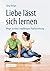 Liebe lässt sich lernen: Wege zu einer tragfähigen Paarbeziehung (German Edition)