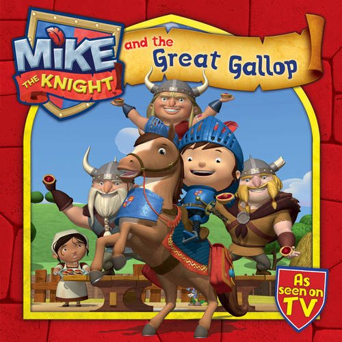 Mike the Knight and the Great Gallop (Kindle Edition)
