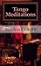 Tango Meditations