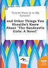You're Nose Is in My Crotch! and Other Things You Shouldn't Know about the Sandcastle Girls