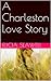 A Charleston Love Story