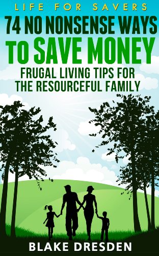 81 Overlooked and Undervalued Ways to Save Money: Terrific Tips for Adults and Kids (Kindle Edition)