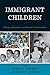 Immigrant Children: Change, Adaptation, and Cultural Transformation