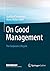 On Good Management: The Corporate Lifecycle: An essay and interviews with Franz Fehrenbach, Jürgen Hambrecht, Wolfgang Reitzle and Alexander Rittweger (Roland Berger School of Strategy and Economics)