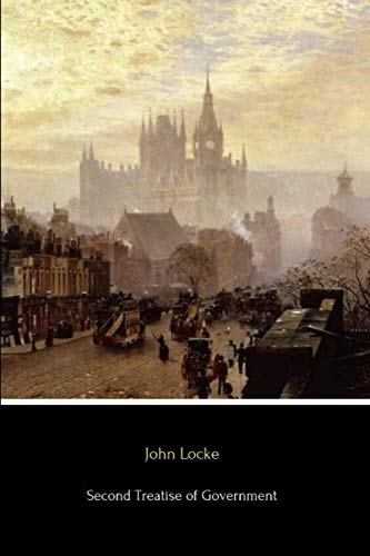 Second Treatise of Government: An essay concerning the true original, extent and end of civil government