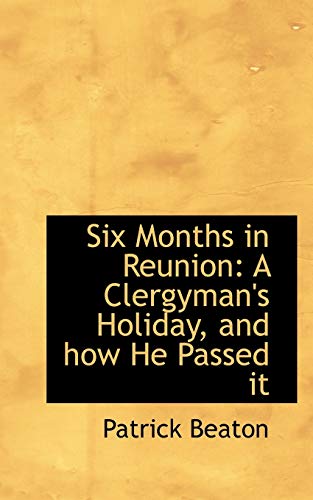 Six months in Reunion: A clergyman's holiday, and how he passed it (Paperback)