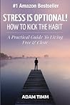 Stress is Optional!: How to Kick the Habit - A Practical Guide to Living Free & Clear Stress is Optional!: How to Kick the Habit - A Practical Guide to Living Free & Clear